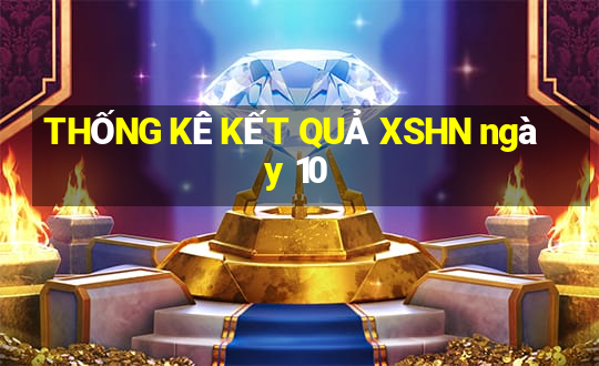 THỐNG KÊ KẾT QUẢ XSHN ngày 10