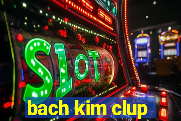 bach kim clup