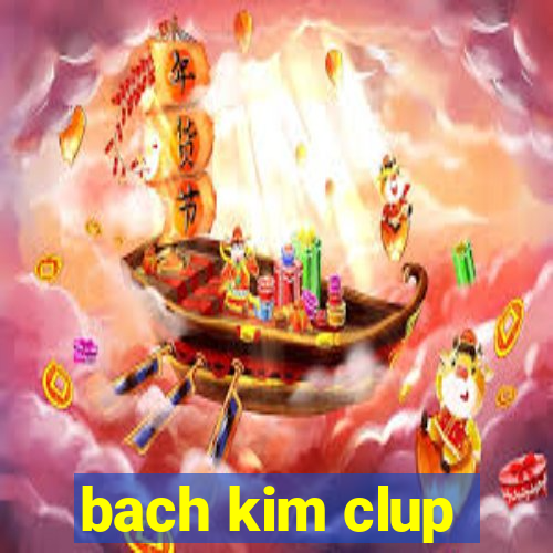 bach kim clup