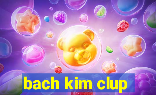 bach kim clup