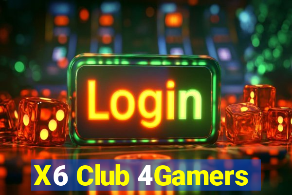 X6 Club 4Gamers