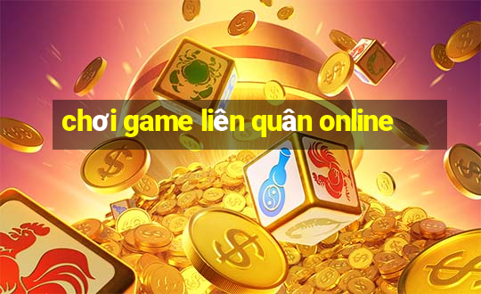 chơi game liên quân online