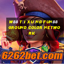 W88 Tải xuống Fun88 Ground Color Network