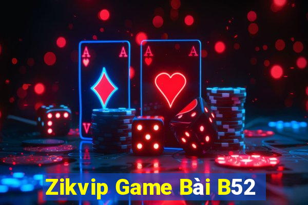 Zikvip Game Bài B52