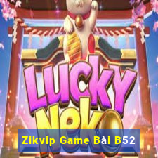 Zikvip Game Bài B52