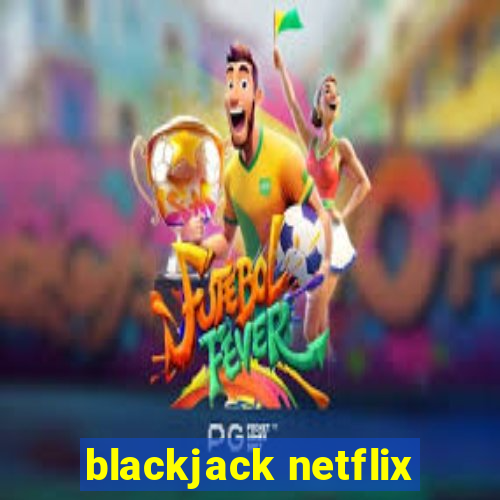 blackjack netflix