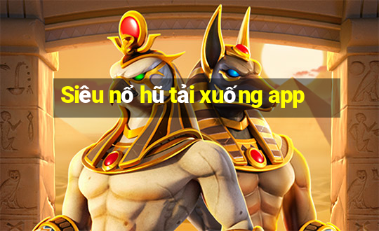 Siêu nổ hũ tải xuống app