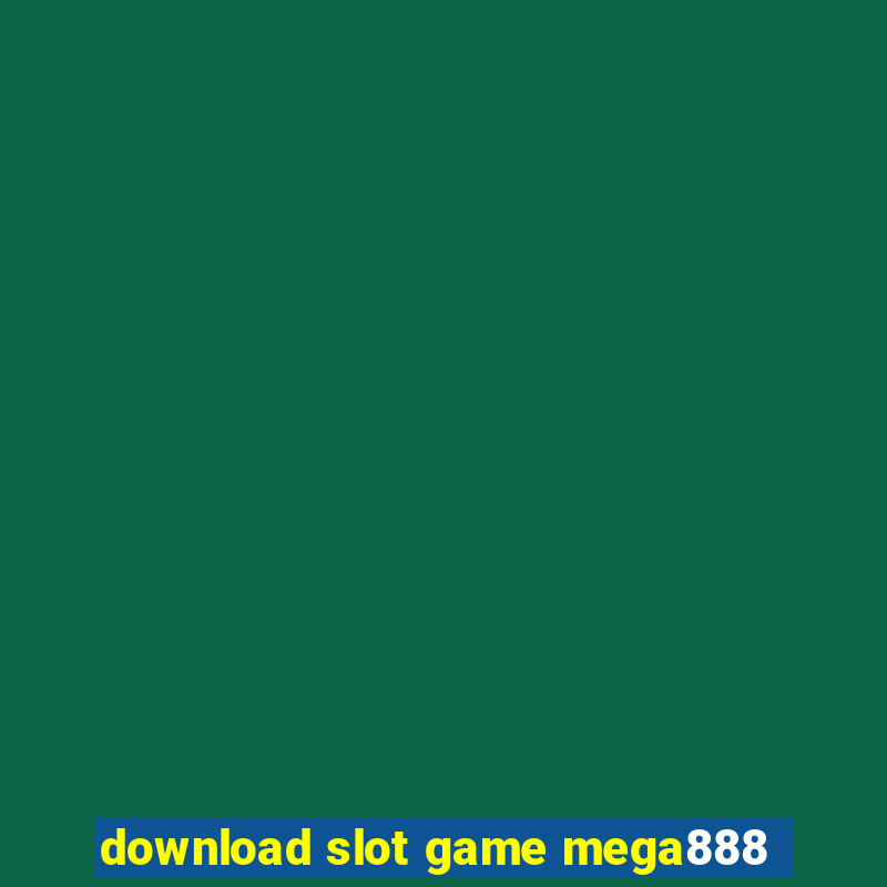 download slot game mega888