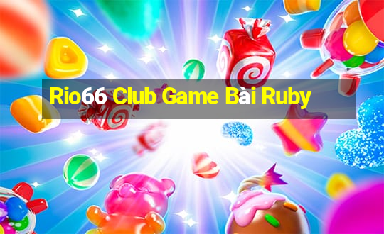 Rio66 Club Game Bài Ruby