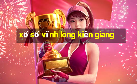 xổ số vĩnh long kiên giang