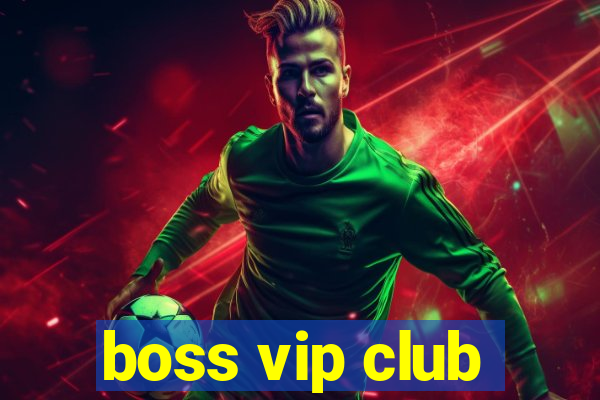 boss vip club