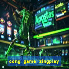 cong game zingplay co tuong