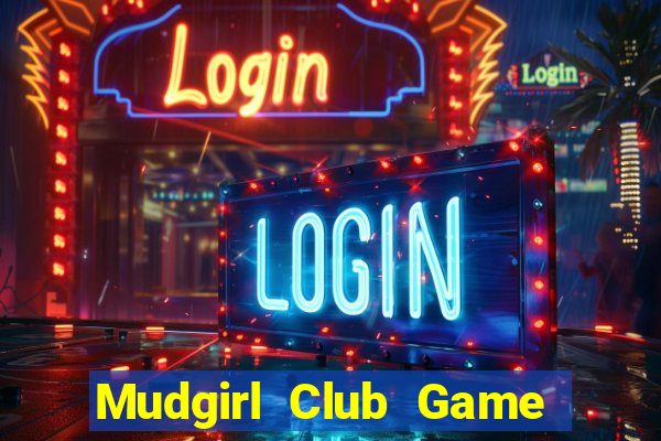 Mudgirl Club Game Bài 247 Club