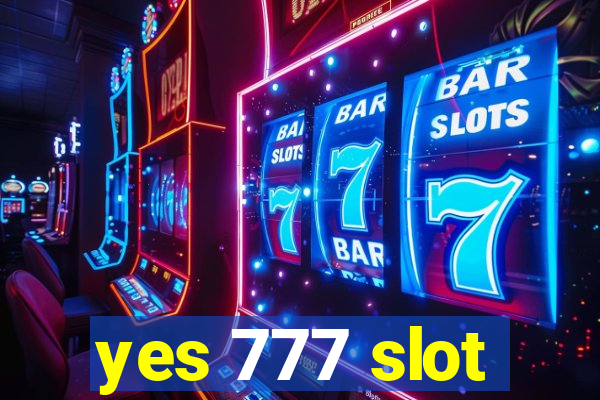 yes 777 slot