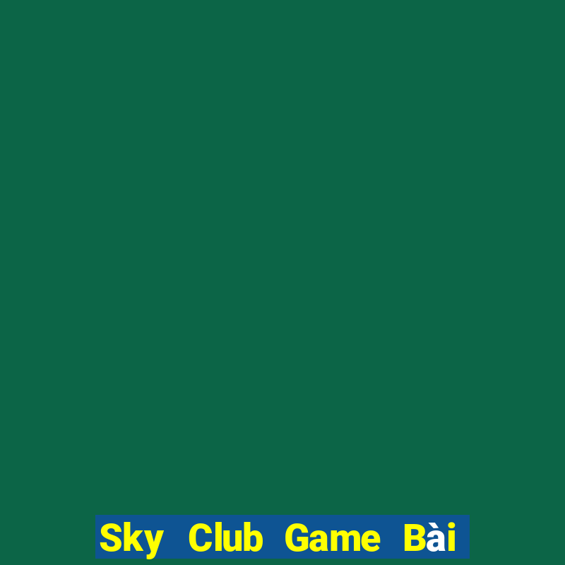 Sky Club Game Bài Đổi Thưởng