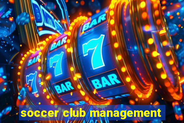 soccer club management