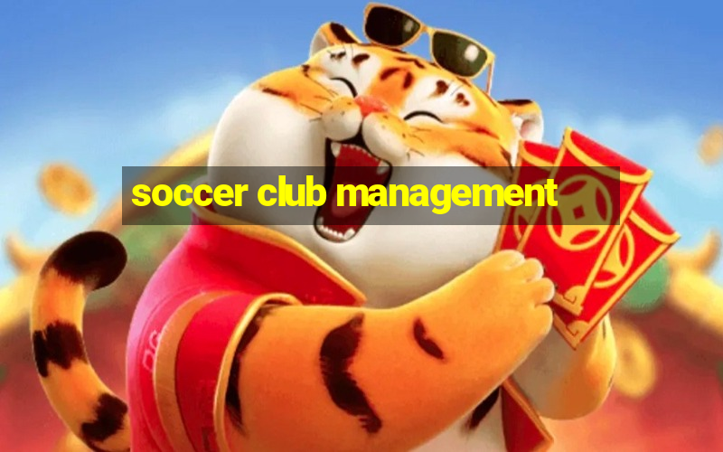 soccer club management