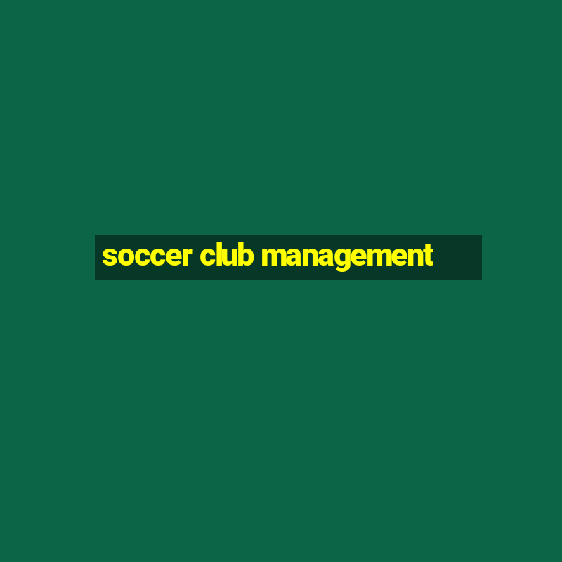 soccer club management