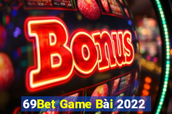 69Bet Game Bài 2022