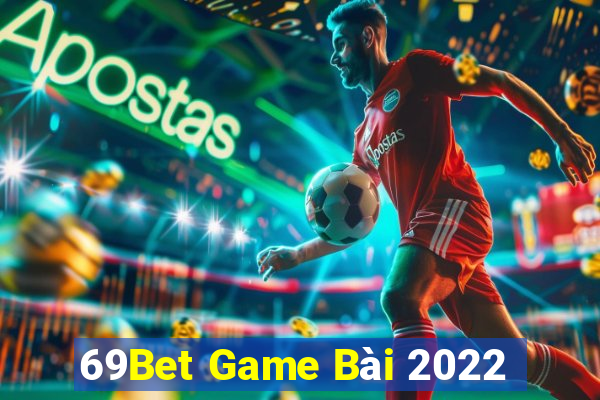 69Bet Game Bài 2022