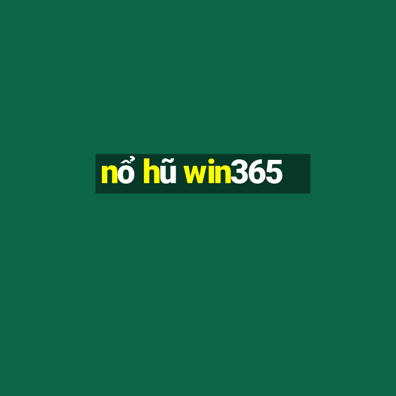 nổ hũ win365