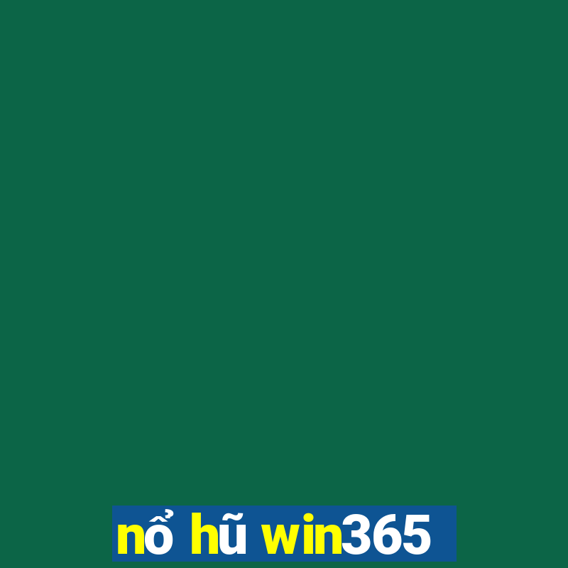 nổ hũ win365