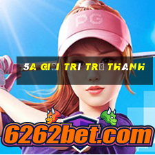 5a giải trí trở thành