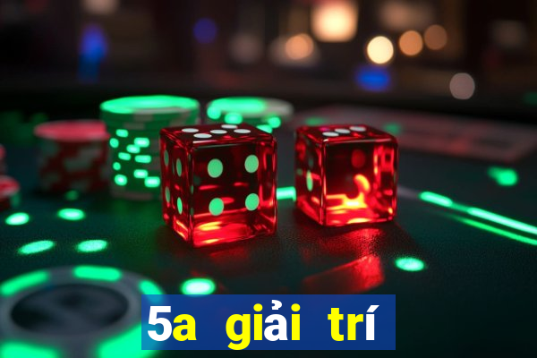 5a giải trí trở thành