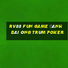 Rv88 Fun Game Đánh Bài Ông Trùm Poker