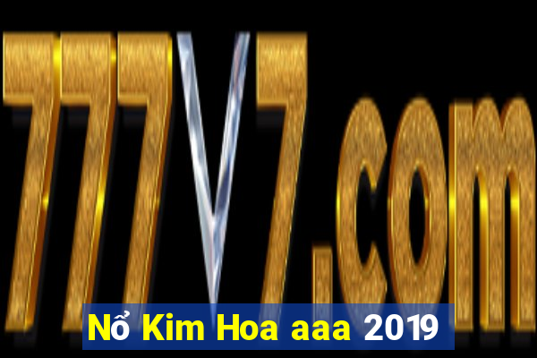 Nổ Kim Hoa aaa 2019