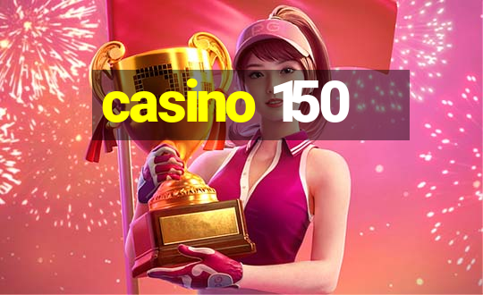 casino 150