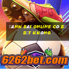 đánh bài online có bị bắt không