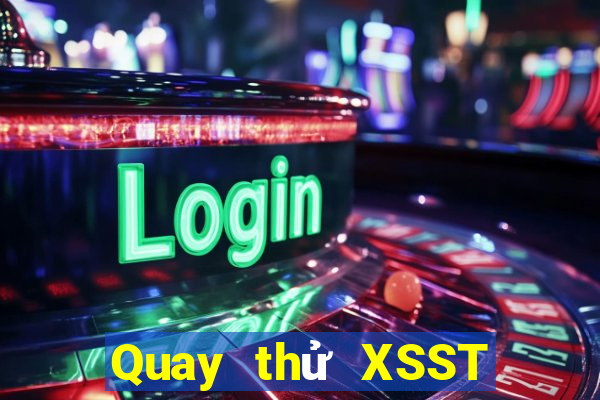 Quay thử XSST Thứ 7