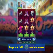 top skrill online casino