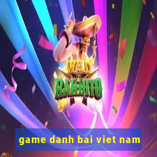 game danh bai viet nam