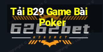 Tải B29 Game Bài Poker