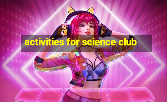 activities for science club