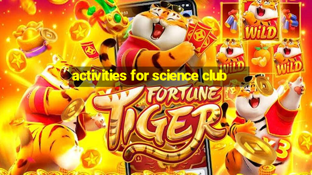 activities for science club