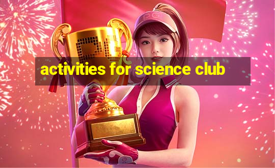 activities for science club