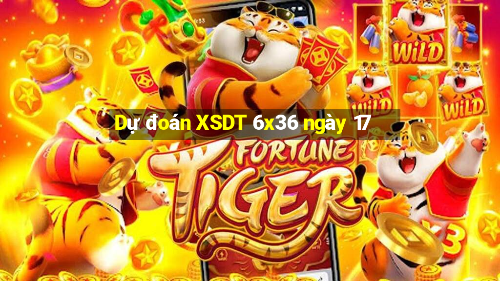 Dự đoán XSDT 6x36 ngày 17