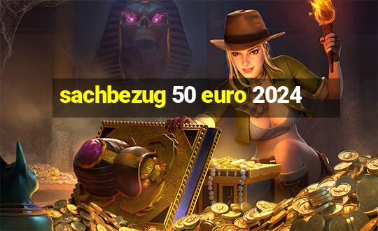 sachbezug 50 euro 2024