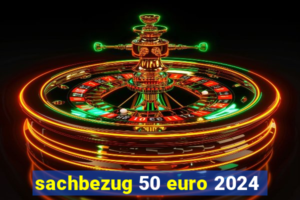 sachbezug 50 euro 2024