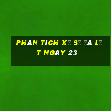 Phân tích Xổ Số Đà Lạt ngày 23