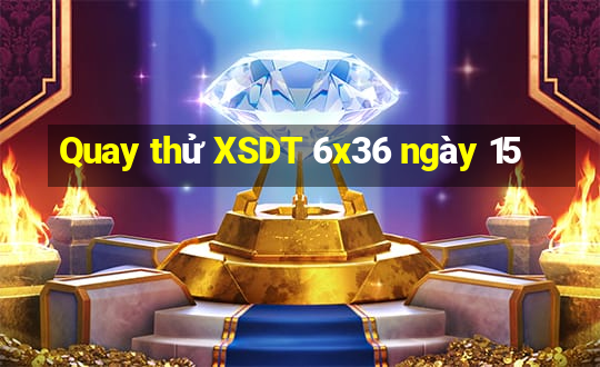 Quay thử XSDT 6x36 ngày 15