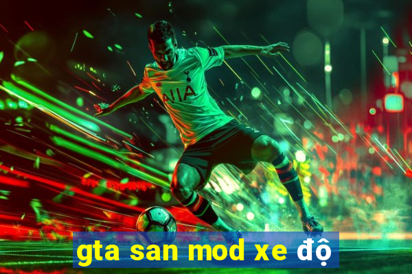 gta san mod xe độ