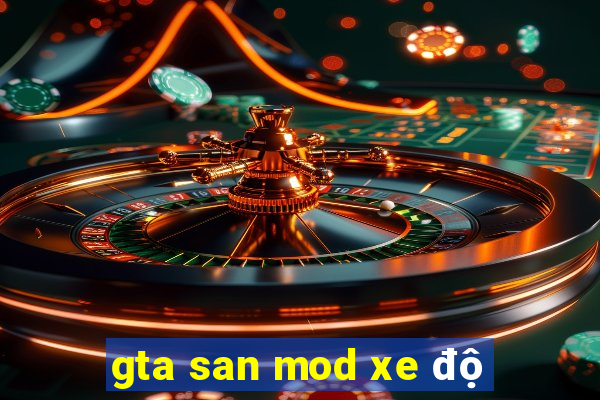 gta san mod xe độ