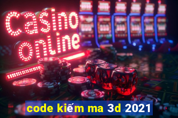 code kiếm ma 3d 2021