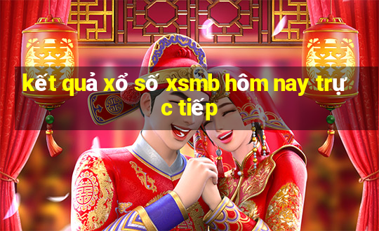 kết quả xổ số xsmb hôm nay trực tiếp