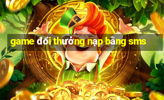 game đổi thưởng nạp bằng sms