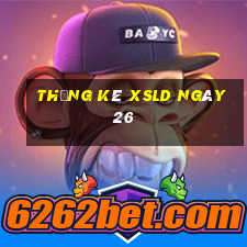 Thống kê XSLD ngày 26